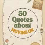 50 Quotes About Letting Go and Moving On quotes about moving on