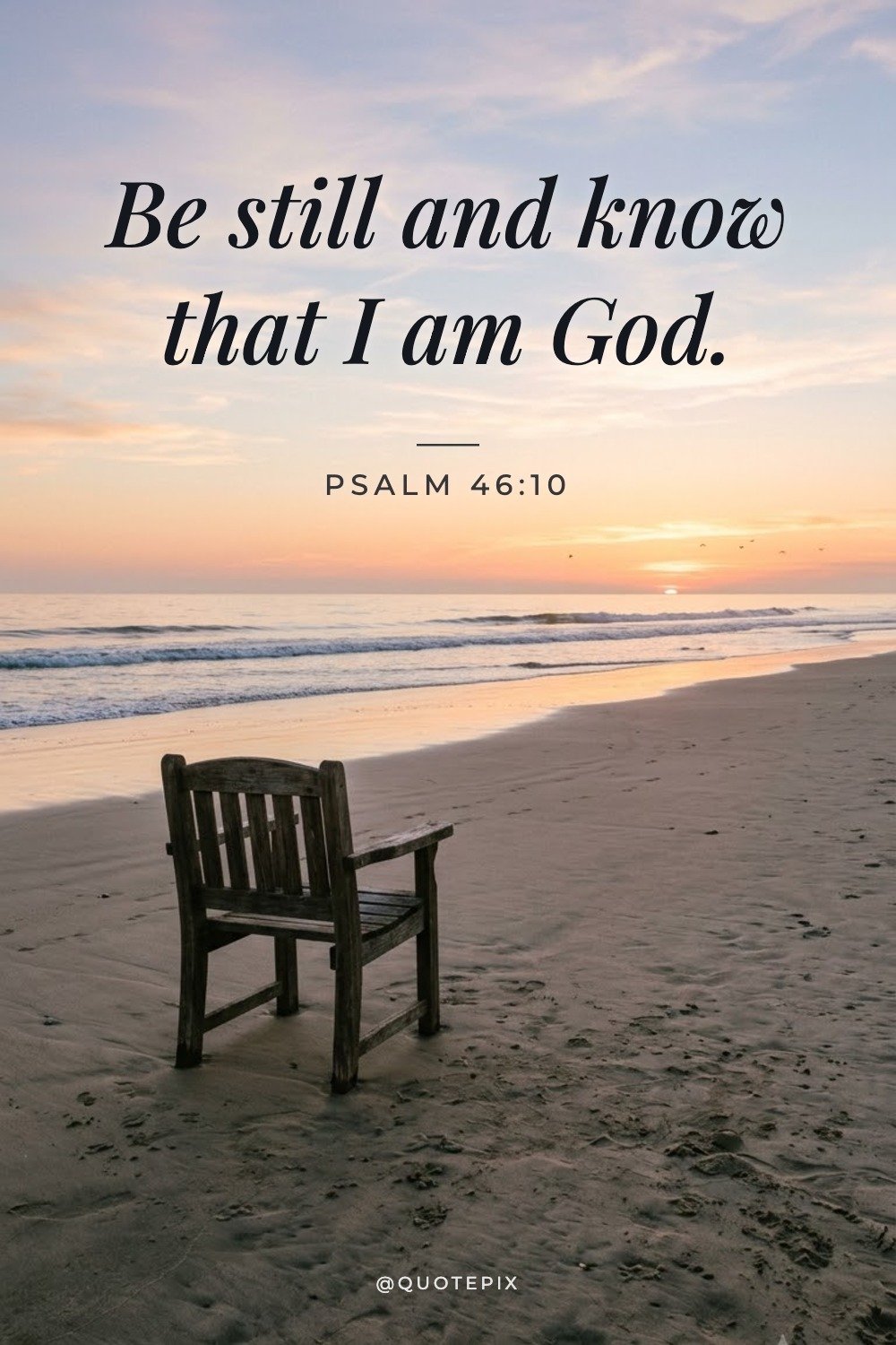 Be still and know that I am God. — Psalm…