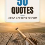 50 Quotes About Choosing Yourself 50 quotes about choosing yourself