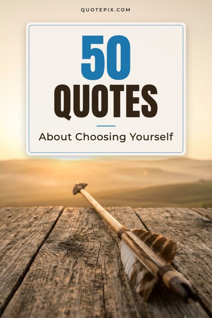 50 quotes about choosing yourself